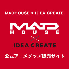 マッドハウス× IDEA CREATE公式通販ショップ
